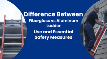 Difference Between Fiberglass vs Aluminum Ladder