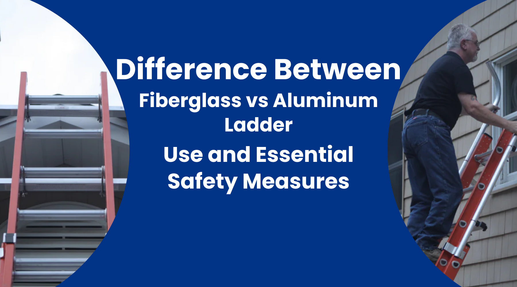 Choosing Between Aluminum and Fiberglass Ladders