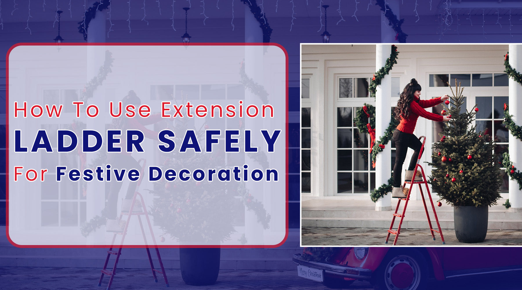 How To Use Extension Ladder Safely For Festive Decoration