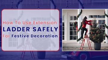 How To Use Extension Ladder Safely For Festive Decoration