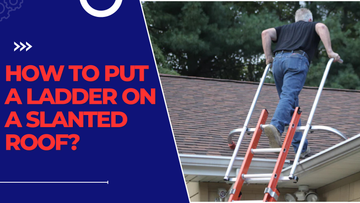 How to Put a Ladder on a Slanted Roof