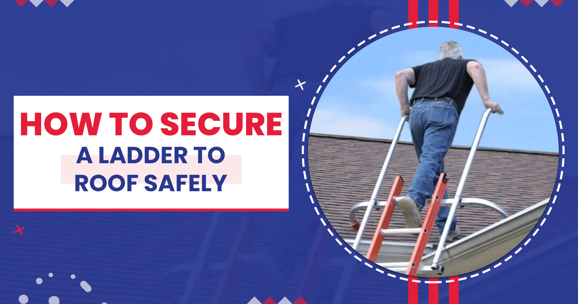 How to secure ladder to roof safely