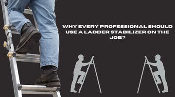 Why Every Professional Should Use a Ladder Stabilizer on the Job?