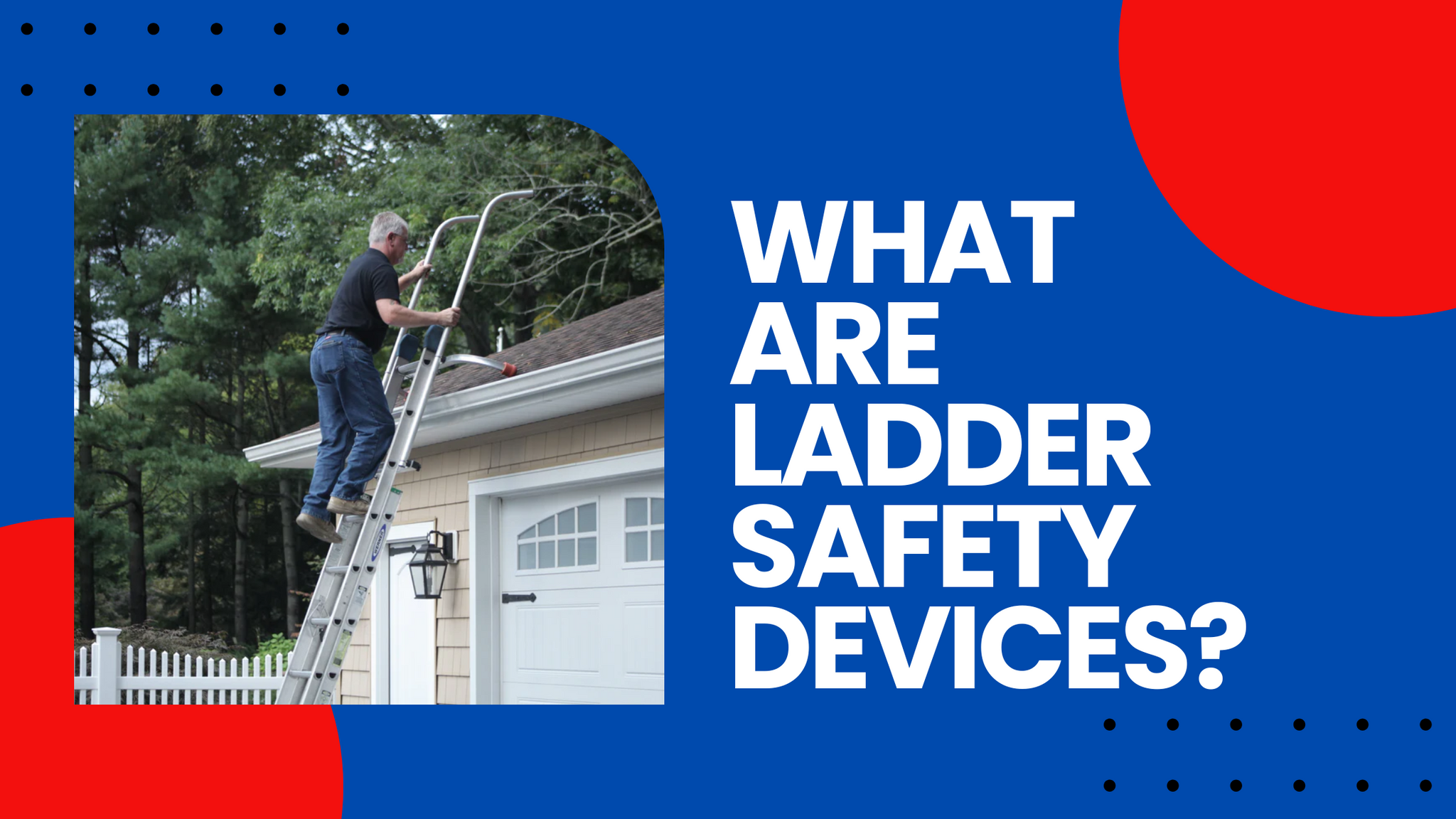 What Are Ladder Safety Devices? Essential Tips & Rules