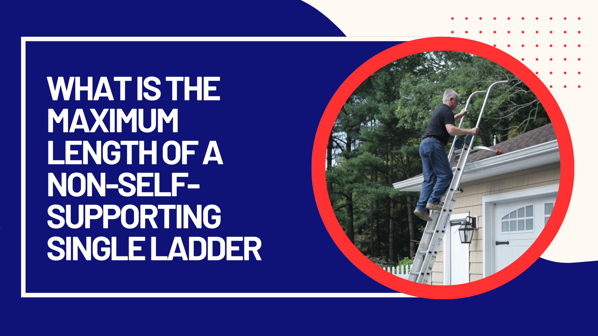What is The Maximum Length of a Non-Self-Supporting Single Ladder
