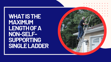 What is The Maximum Length of a Non-Self-Supporting Single Ladder